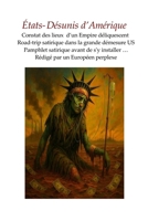 ÉTATS DÉSUNIS D'AMERIQUE: MAKE AMERICA GROTESQUE AGAIN (French Edition) B0F9TT1GQ8 Book Cover