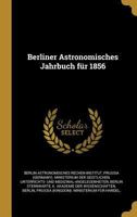 Berliner Astronomisches Jahrbuch f�r 1856 0270612181 Book Cover