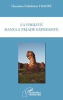 La virilité dans la triade expressive (Harmattan Burkina Faso) (French Edition) 2343154767 Book Cover