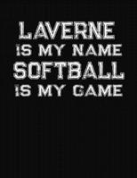 Laverne Is My Name Softball Is My Game: Softball Themed College Ruled Compostion Notebook - Personalized Gift for Laverne 1712508067 Book Cover