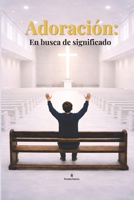 Adoración: En Busca De Significado (Spanish Edition) B0GT99Q9GJ Book Cover
