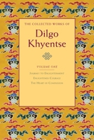The Collected Works of Dilgo Khyentse, Volume One 1590305922 Book Cover