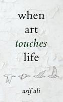 When Art Touches Life 1847484662 Book Cover