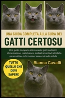 GATTI CERTOUX: Una guida completa alla cura dei gatti certosini: alimentazione, toelettatura, addestramento, tratti della personalità e informazioni essenziali sulla salute (Italian Edition) B0G81W69R7 Book Cover