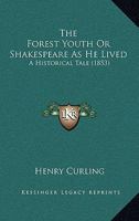 The Forest Youth Or Shakespeare As He Lived: A Historical Tale 1120881587 Book Cover