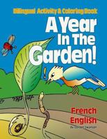 A Year in the Garden! French / English: Bilingual Activity & Coloring Book 1494743345 Book Cover