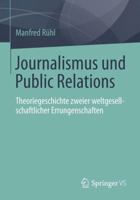 Journalismus Und Public Relations: Theoriegeschichte Zweier Weltgesellschaftlicher Errungenschaften 3658065338 Book Cover