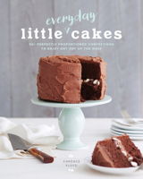 Little Everyday Cakes: 50+ Perfectly Proportioned Confections to Enjoy Any Day of the Week 1951217101 Book Cover