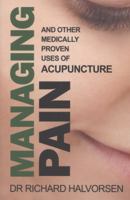 Managing Pain: And Other Medically Proven Uses of Acupuncture 1908096853 Book Cover