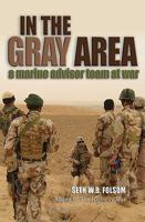 In The Gray Area: A Marine Advisor Team at War 1591142814 Book Cover