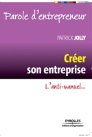 Créer son entreprise: L'anti-manuel... 2212545940 Book Cover