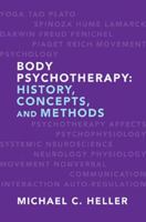 Body Psychotherapy: History, Concepts, and Methods 0393706699 Book Cover