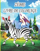 Z�bre Livre de Coloriage: Livre de coloriage pour enfants, gar�ons et filles, avec de belles illustrations pour tous les �ges B09S69MKC2 Book Cover