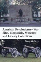 American Revolutionary War Sites, Memorials, Museums and Library Collections: A State-by-State Guidebook to Places Open to the Public 0786416963 Book Cover