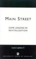 Main Street: Some Lessons in Revitalization 0761824677 Book Cover