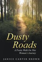 Dusty Roads: A Poetic Walk on This Woman's Journey 1490879676 Book Cover
