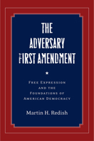 The Adversary First Amendment: Free Expression and the Foundations of American Democracy 0804772150 Book Cover