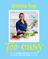 Too Easy: Your New Favourite Cookbook from the Beloved Bestselling Australian Author of One Pan Perfect and Basics to Brilliance 1460766342 Book Cover