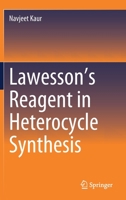 Lawesson’s Reagent in Heterocycle Synthesis 9811646546 Book Cover