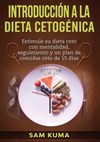 Introducci�n a la Dieta Cetog�nica: Estimule su dieta ceto con mentalidad, seguimiento y un plan de comidas ceto de 15 d�as 0645141984 Book Cover