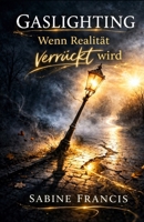 Gaslighting: Wenn Realität verrückt wird (German Edition) B0GPQB2V1N Book Cover
