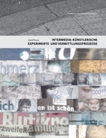 Intermedia: Künstlerische Experimente und Vermittlungsprozesse 3842362021 Book Cover