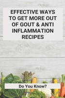 Effective Ways To Get More Out Of Gout & Anti Inflammation Recipes: Do You Know?: Stomach Inflammation B091GNG1M9 Book Cover