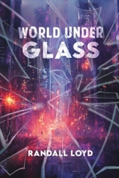World Under Glass B0H8ZQHCPD Book Cover