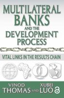 Multilateral Banks and the Development Process: Vital Links in the Results Chain 1138512397 Book Cover