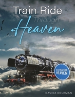 Train Ride Through Heaven 1967820821 Book Cover