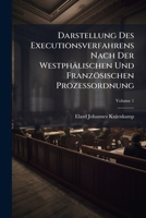 Darstellung Des Executionsverfahrens Nach Der Westphälischen Und Französischen Prozeßordnung, Volume 1 1175366420 Book Cover
