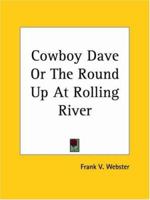 Cowboy Dave; or, The Round-Up at Rolling River 1515358208 Book Cover