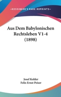 Aus Dem Babylonischen Rechtsleben V1-4 (1898) 116809402X Book Cover