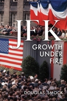 JFK Growth Under Fire B0GXH6Y4TX Book Cover