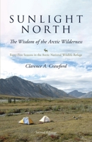Sunlight North: Forty-Five Seasons in the Arctic National Wildlife Refuge 1594338884 Book Cover