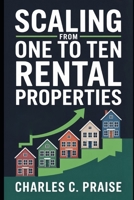 SCALING FROM ONE TO TEN RENTAL PROPERTIES B0FTSWK4VD Book Cover