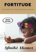 Fortitude: The Story of a Nigerian Girl in the UK 0957324774 Book Cover