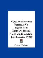 Corso Di Meccanica Razionale V3: Equilibrio E Moto Dei Sistemi Continui, Idrostatica-Idrodinamica 1160349029 Book Cover