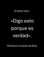 El Señor dice: «Digo esto porque es verdad». (Spanish Edition) 1970785292 Book Cover