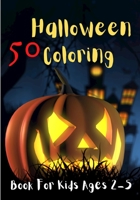 50 Halloween Coloring Book For Kids Ages 2-5: Happy Halloween Coloring Book for Toddlers - Halloween Books for Kids B08HH1JQFT Book Cover