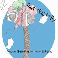 Gazlo Gets To Fly 1522844465 Book Cover