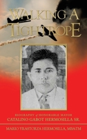 Walking a Tightrope: Biography of Honorable Mayor Catalino Gabot Hermosilla Sr. 1665536101 Book Cover