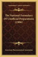 The National Formulary of Unofficial Preparations 1167214781 Book Cover