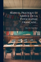 Manuel Pratique Et Abrégé De La Typographie Française... 1271219379 Book Cover