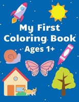 My First Coloring Book Ages 1+: Fun For Toddlers With Animals Instruments Fruits And More B08P3QTKSC Book Cover