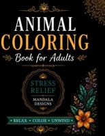 Animal Coloring Book for Adults Stress Relief Mandala Designs: Coloring Book for Adults to Relieve Stress B08GTL749F Book Cover