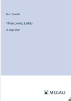 Three Loving Ladies: in large print 3387303645 Book Cover
