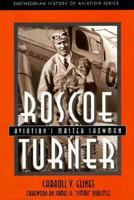 Roscoe Turner: Aviation's Master Showman 1560984562 Book Cover