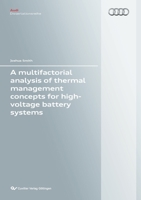 A multifactorial analysis of thermal management concepts for high-voltage battery systems 3736993595 Book Cover