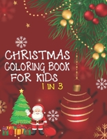 Christmas Coloring Book For Kids 1 In 3: A Fun Kid Workbook Game For Learning, Coloring, Dot To Dot, Mazes, Word Search and Crossword 1677346671 Book Cover